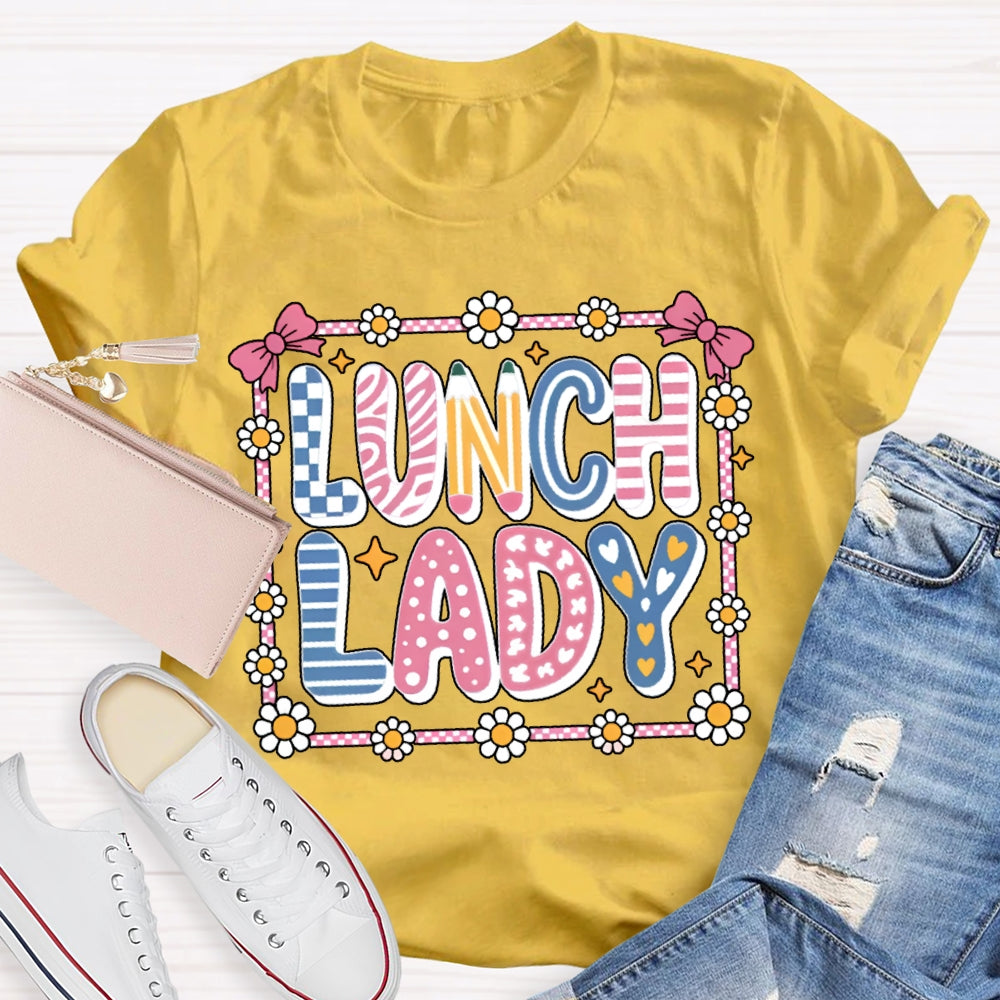 Lunch Lady Colorful Fonts And Small Flowers T-shirt
