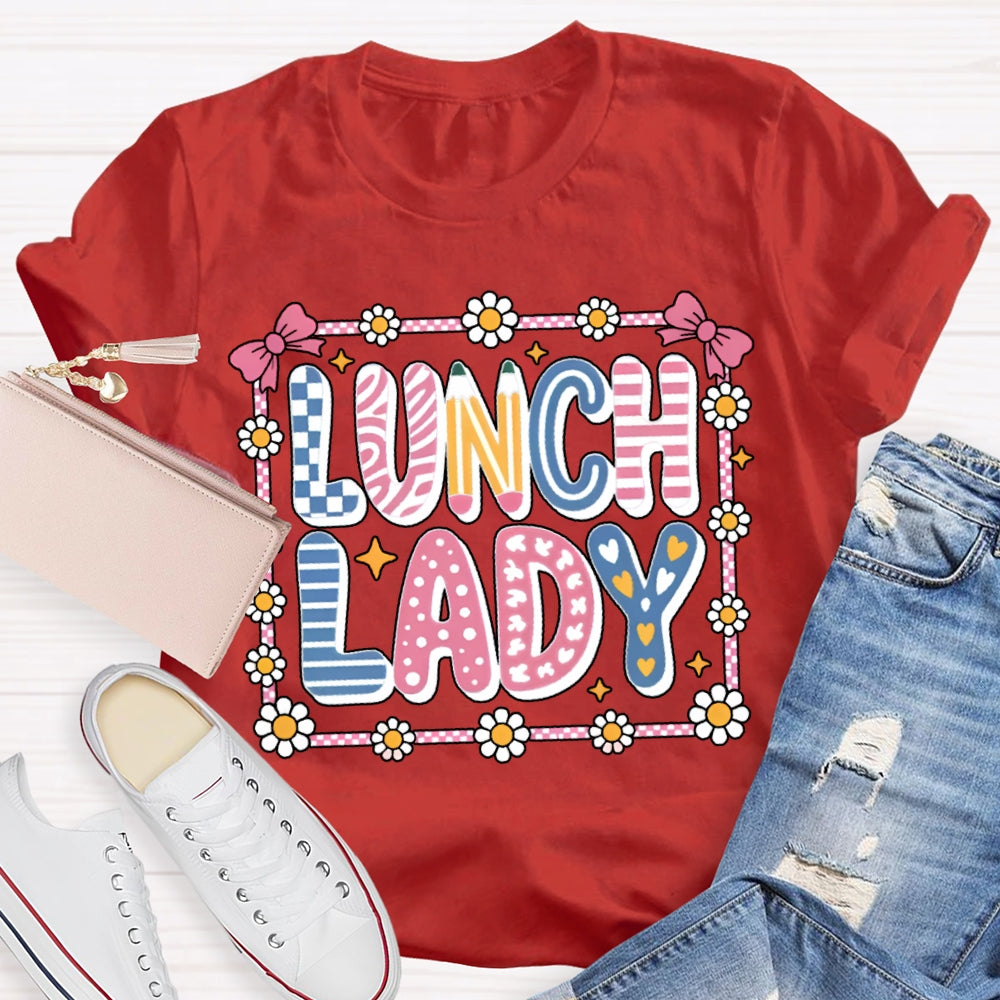 Lunch Lady Colorful Fonts And Small Flowers T-shirt