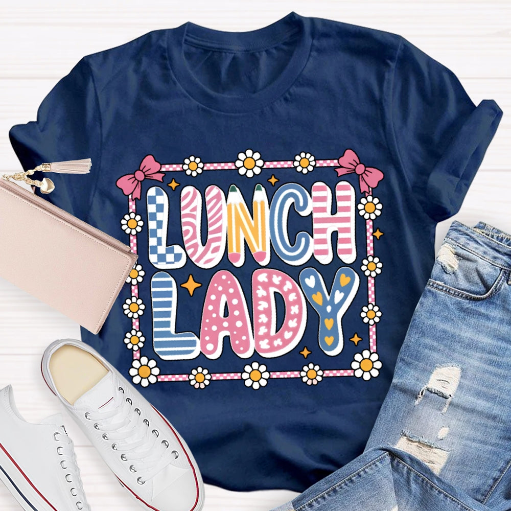 Lunch Lady Colorful Fonts And Small Flowers T-shirt