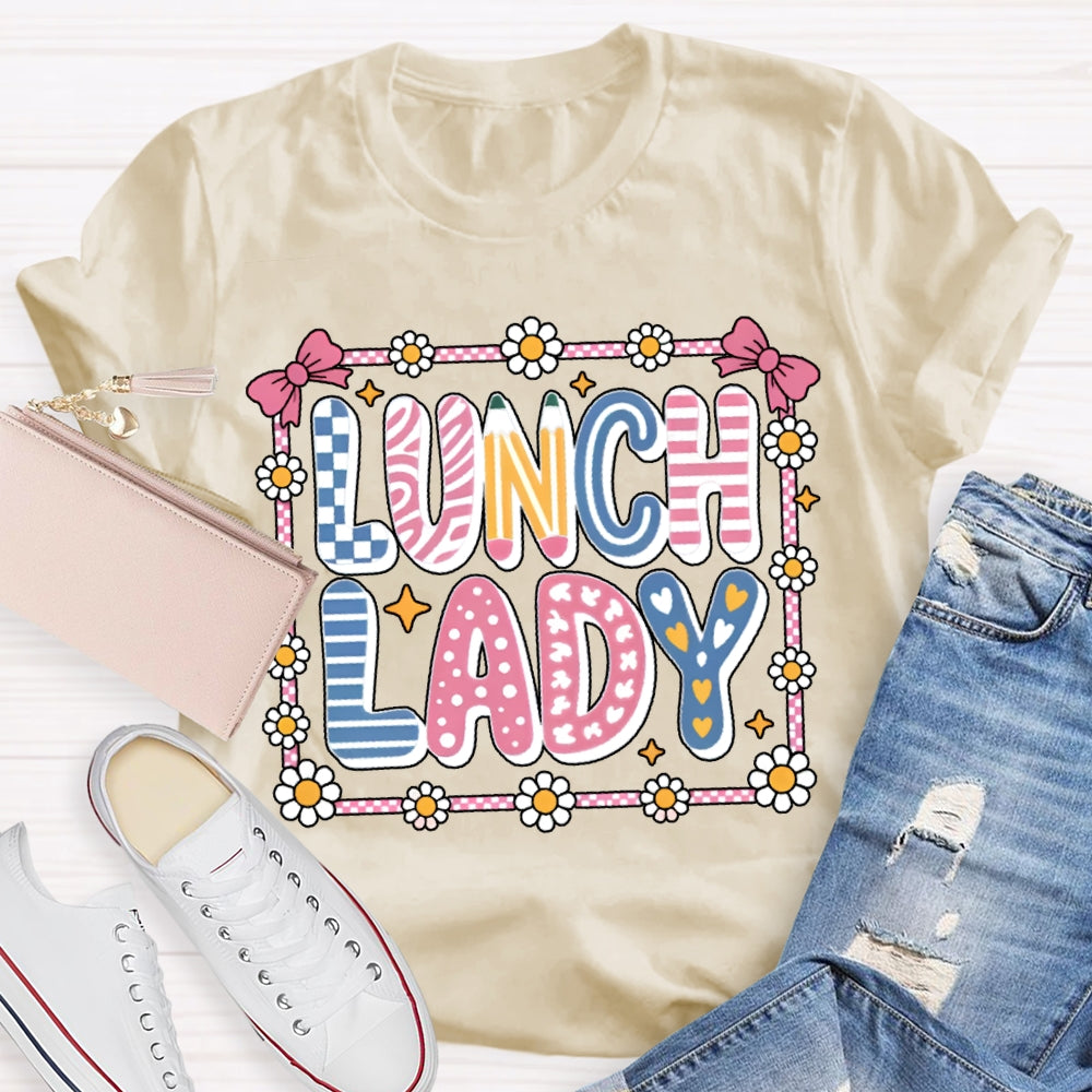 Lunch Lady Colorful Fonts And Small Flowers T-shirt