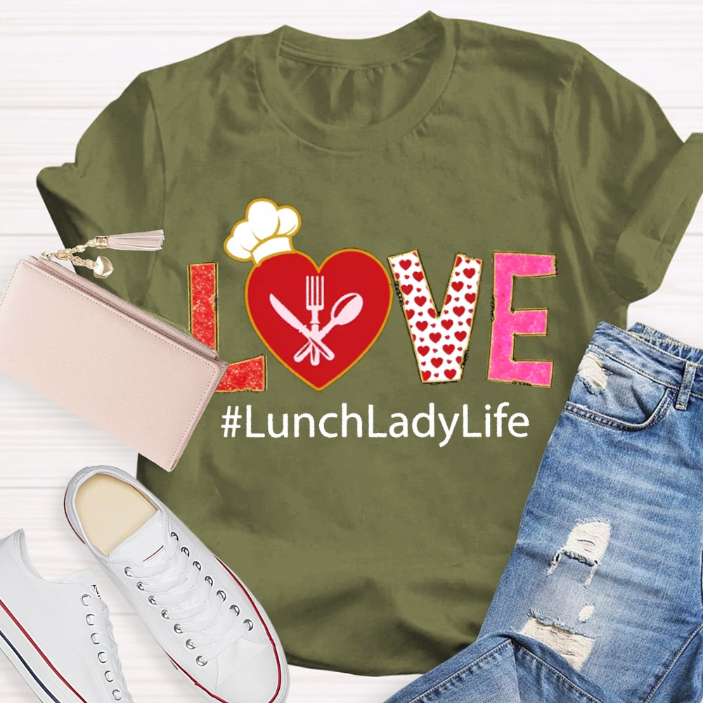 Love Lunch Lady Life Valentine T-shirt