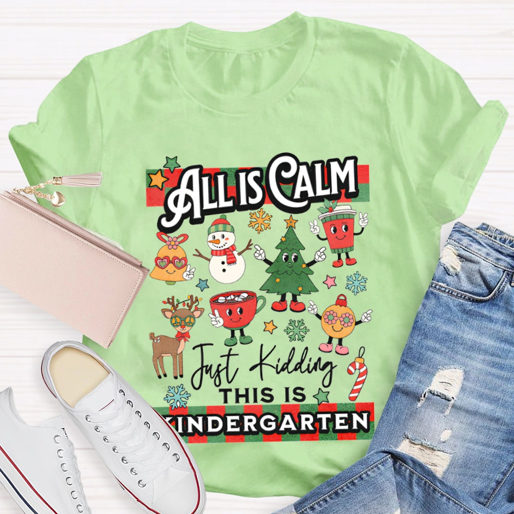 Personalized Grade All Calm Just Kidding This Is Kindergarten Christmas T-shirt