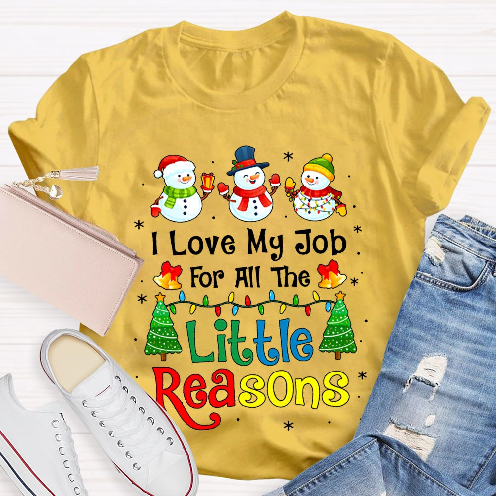 I Love My Job For All The Little Reasons Snowman Christmas T-shirt