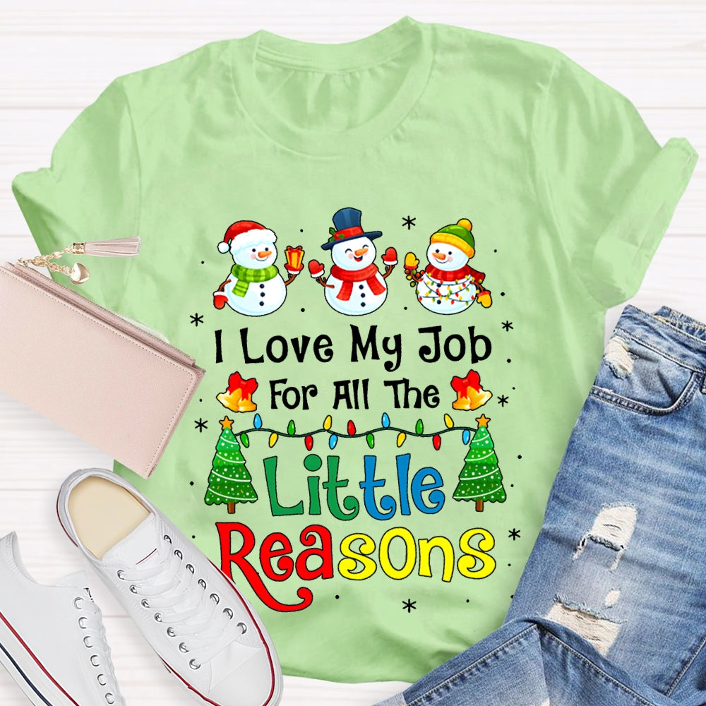 I Love My Job For All The Little Reasons Snowman Christmas T-shirt
