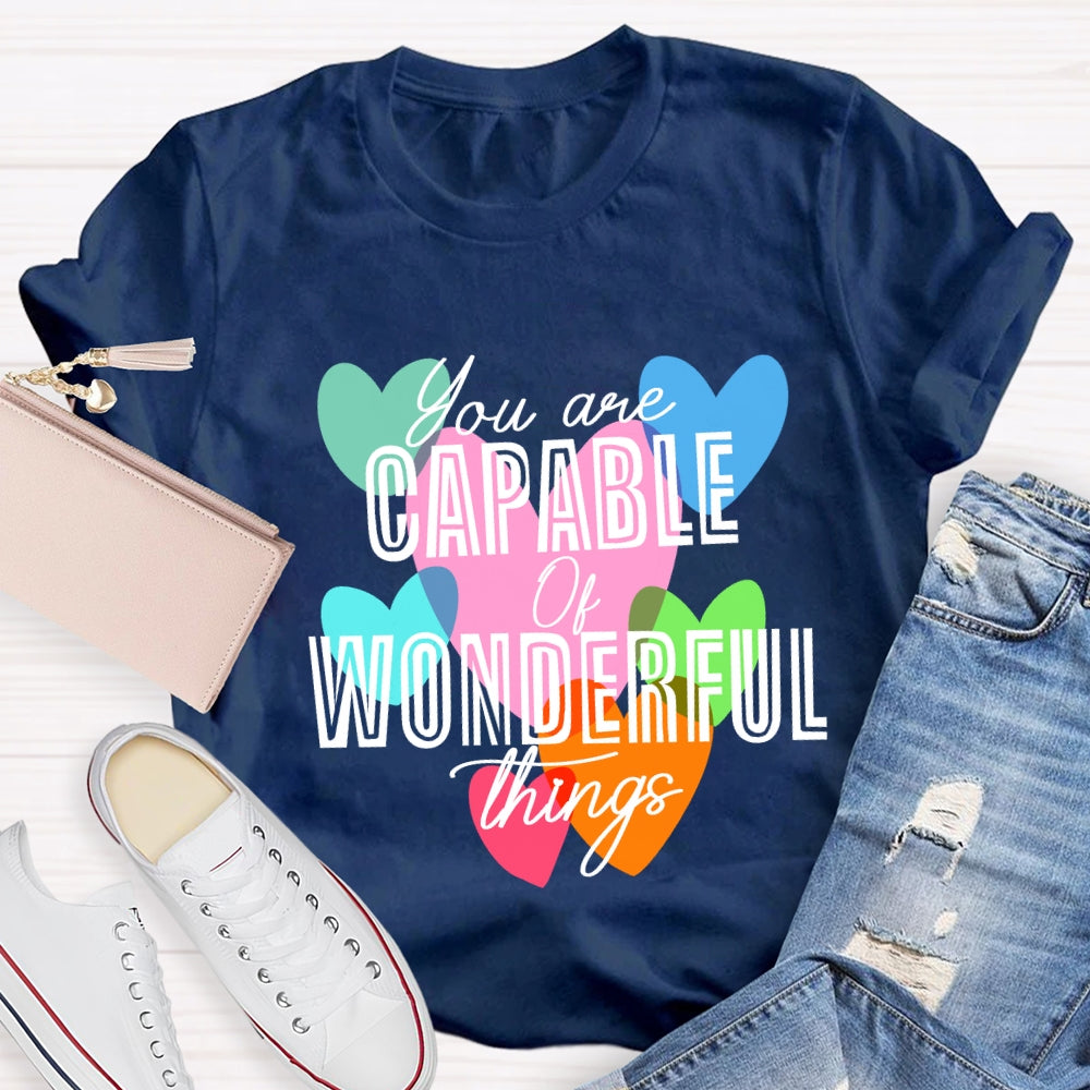 You're Capable Of Wonderful Things T-shirt