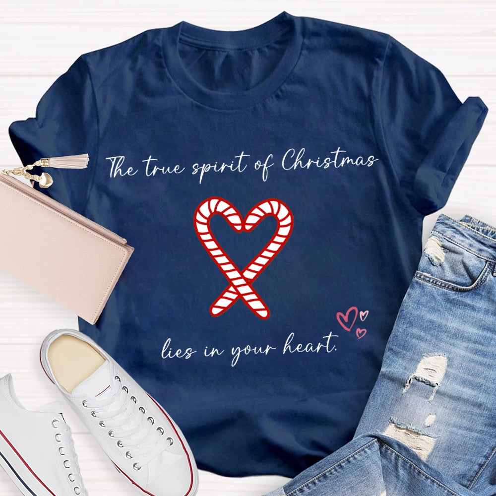 The True Spirit Of Christmas Lies In Your Heart T-shirt