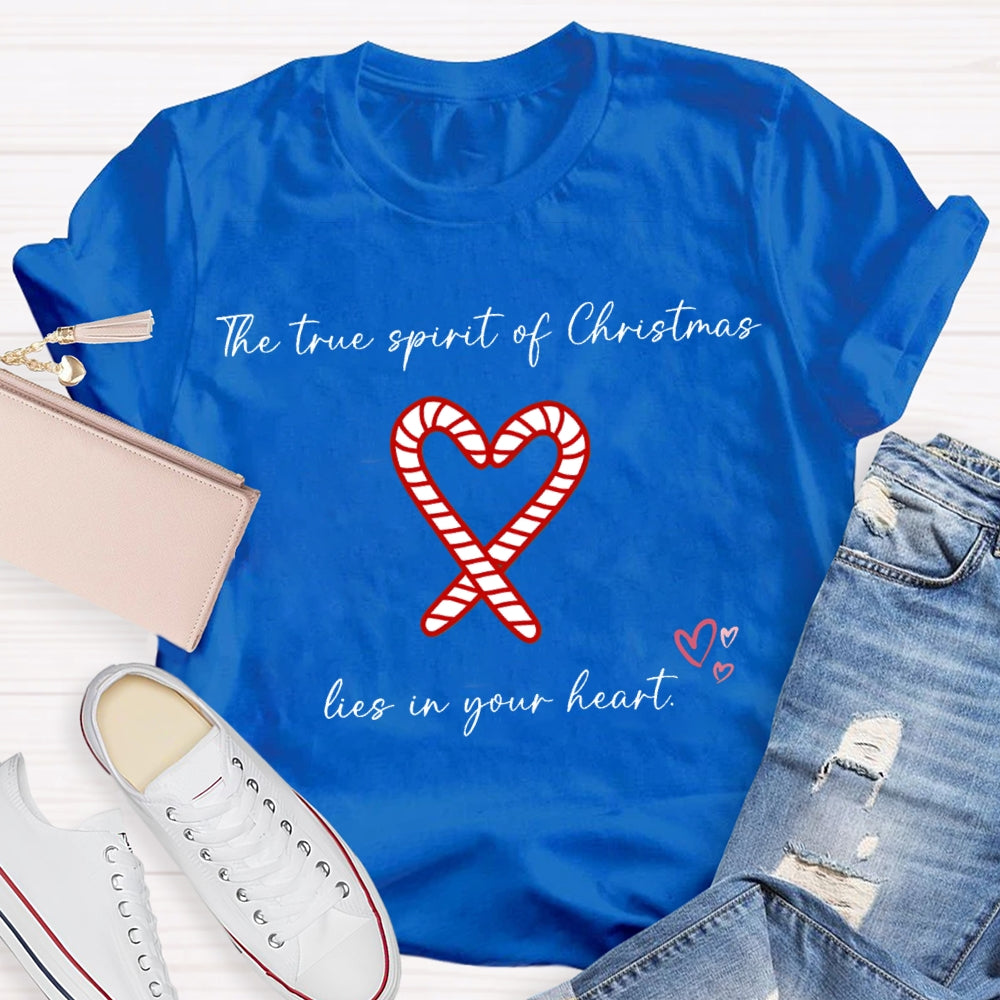 The True Spirit Of Christmas Lies In Your Heart T-shirt