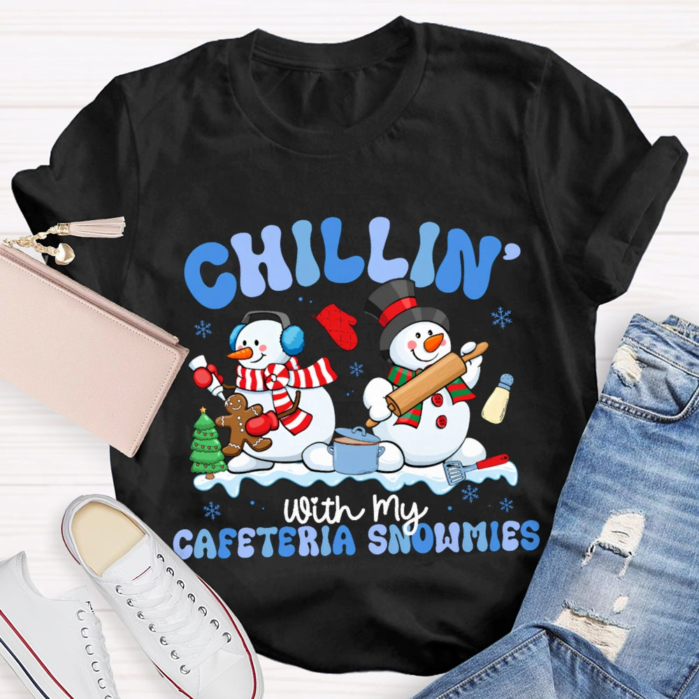Chillin With My Cafeteria Snowmies T-shirt
