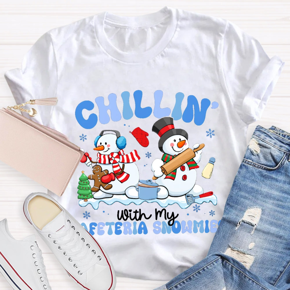 Chillin With My Cafeteria Snowmies T-shirt