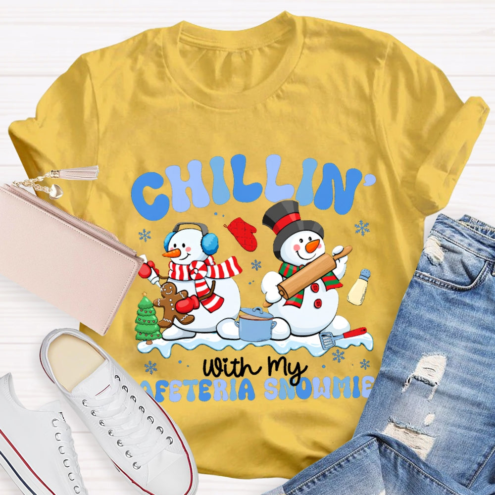 Chillin With My Cafeteria Snowmies T-shirt