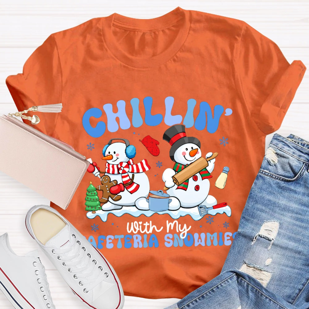 Chillin With My Cafeteria Snowmies T-shirt