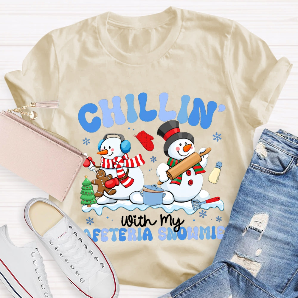 Chillin With My Cafeteria Snowmies T-shirt