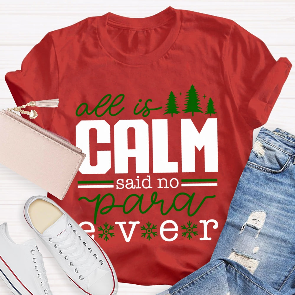 All Is Calm Said No Para Ever Christmas T-shirt