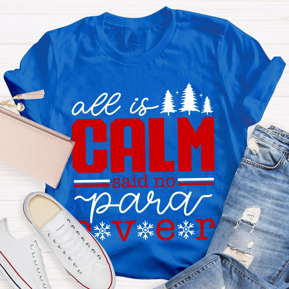 All Is Calm Said No Para Ever Christmas T-shirt