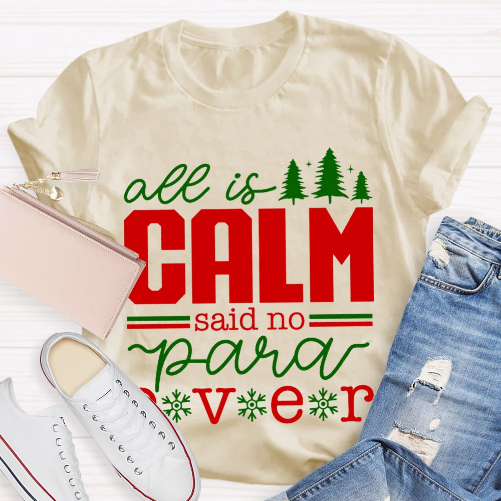 All Is Calm Said No Para Ever Christmas T-shirt