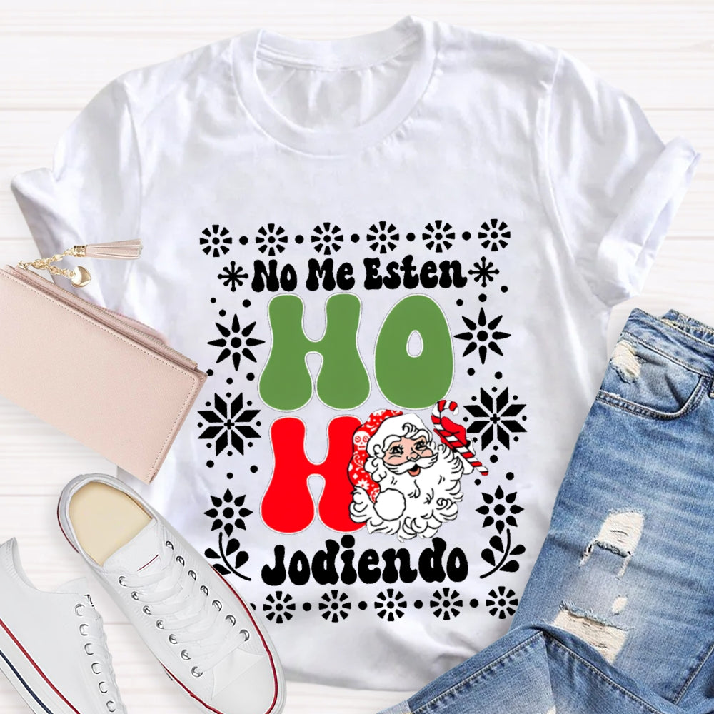 No Me Esten Ho Ho Jodiendo Cute Santa Claus Bilingual Teacher T-shirt