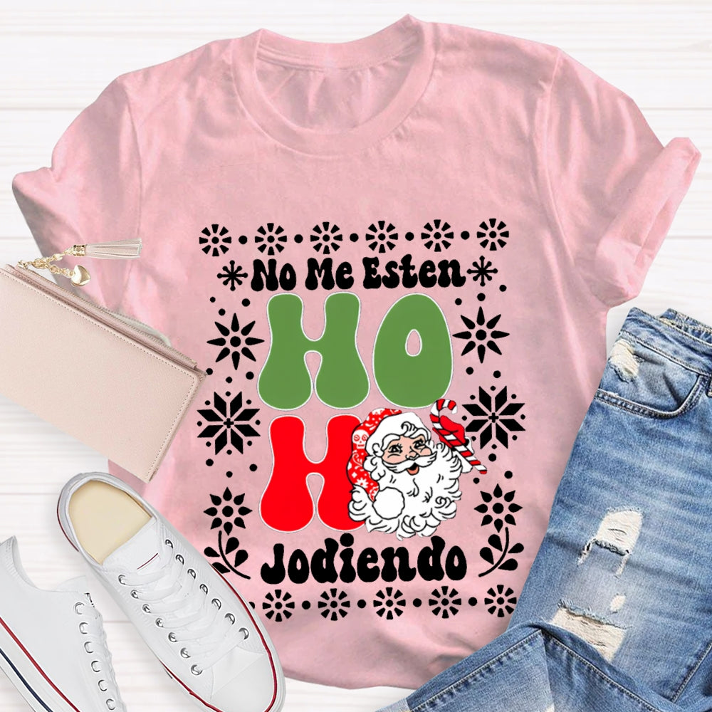No Me Esten Ho Ho Jodiendo Cute Santa Claus Bilingual Teacher T-shirt