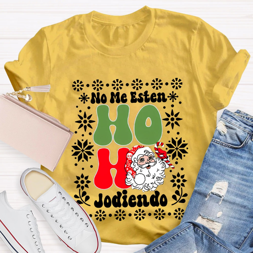 No Me Esten Ho Ho Jodiendo Cute Santa Claus Bilingual Teacher T-shirt