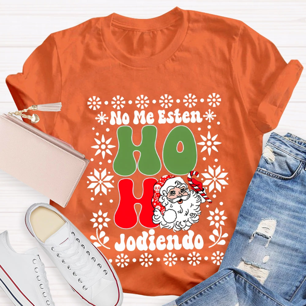 No Me Esten Ho Ho Jodiendo Cute Santa Claus Bilingual Teacher T-shirt
