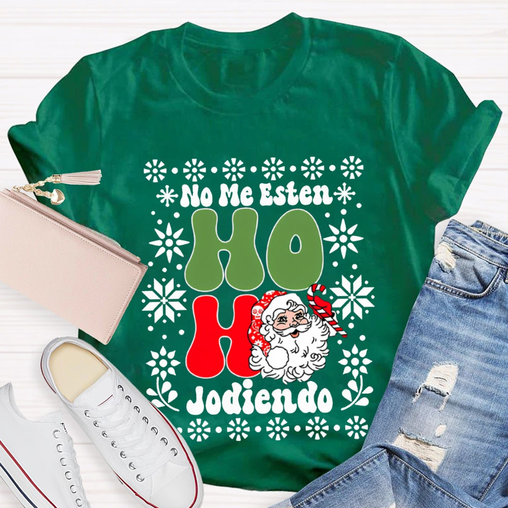 No Me Esten Ho Ho Jodiendo Cute Santa Claus Bilingual Teacher T-shirt