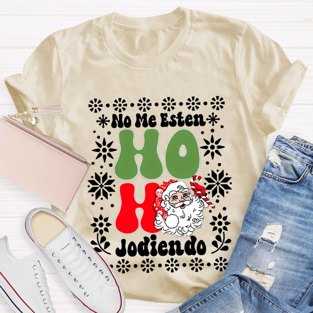 No Me Esten Ho Ho Jodiendo Cute Santa Claus Bilingual Teacher T-shirt