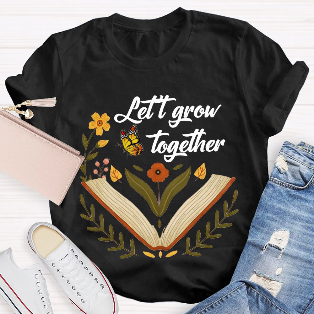 Let Grow Together Books Butterflies And Little Flowers T-shirt