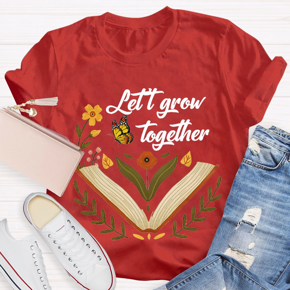 Let Grow Together Books Butterflies And Little Flowers T-shirt
