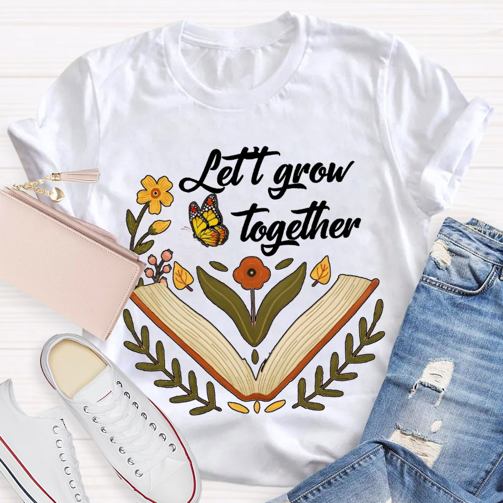 Let Grow Together Books Butterflies And Little Flowers T-shirt