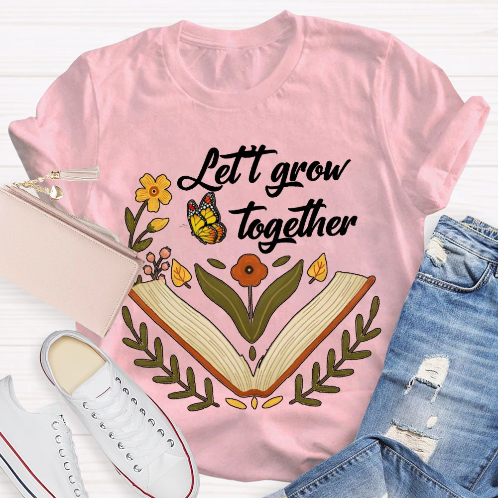 Let Grow Together Books Butterflies And Little Flowers T-shirt
