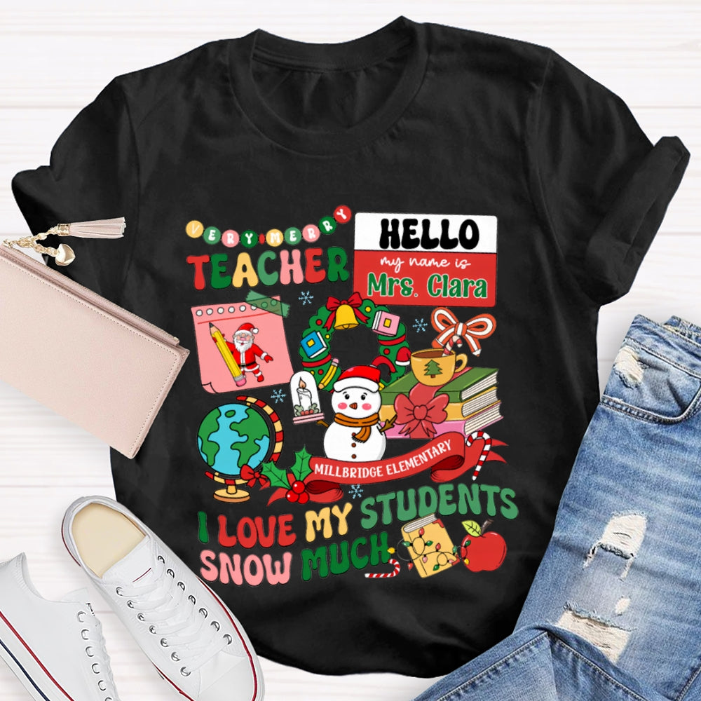 Personalized Name And School Name L Love My Students Snow Much T-shirt