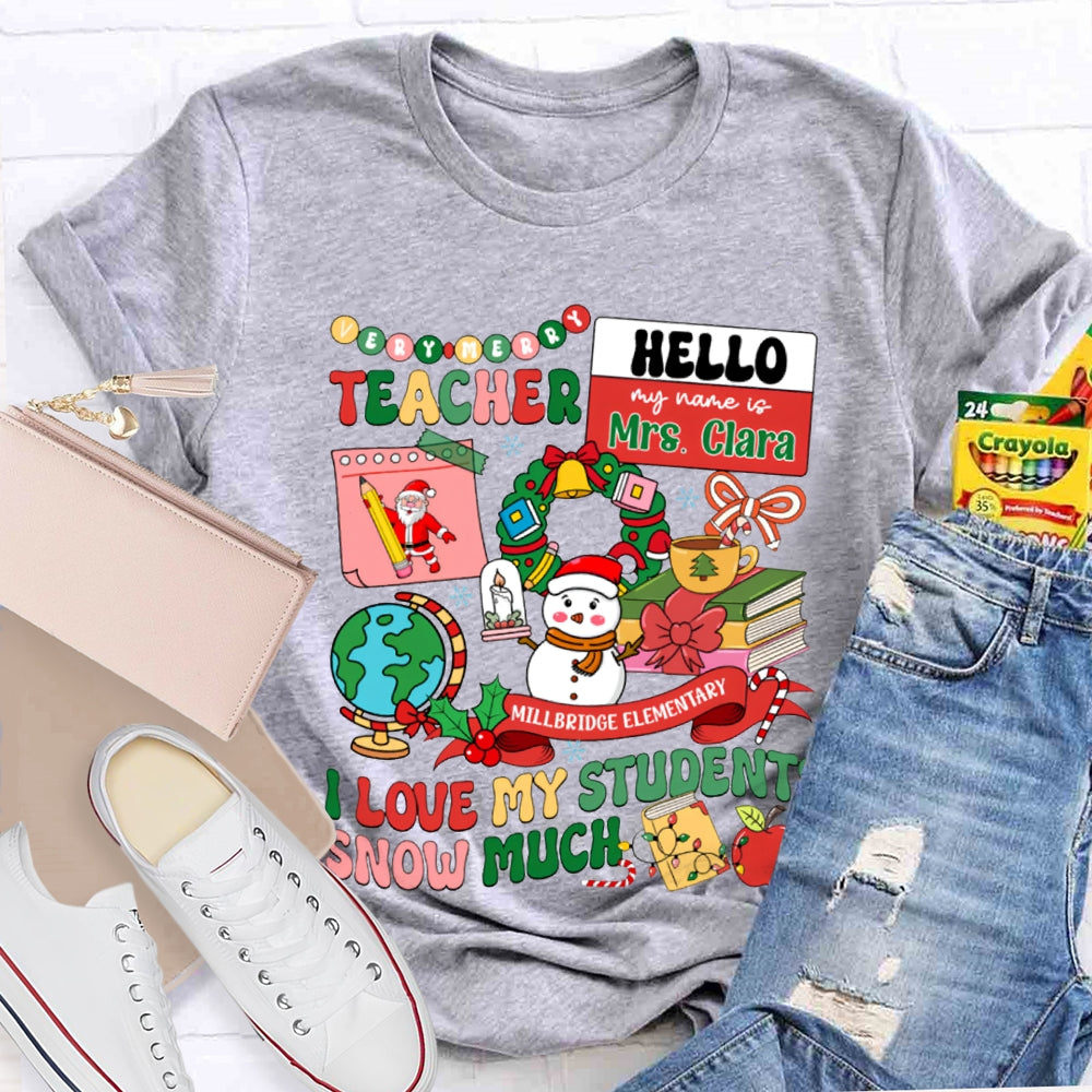 Personalized Name And School Name L Love My Students Snow Much T-shirt