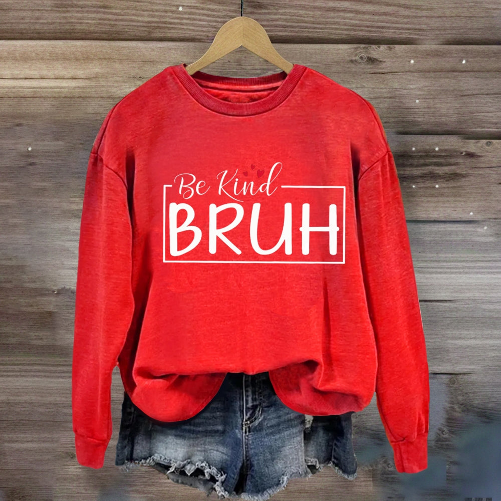 Be Kind Bruh Heart Sweatshirt