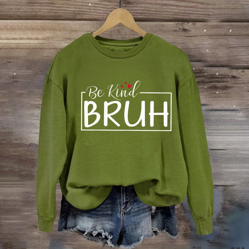 Be Kind Bruh Heart Sweatshirt