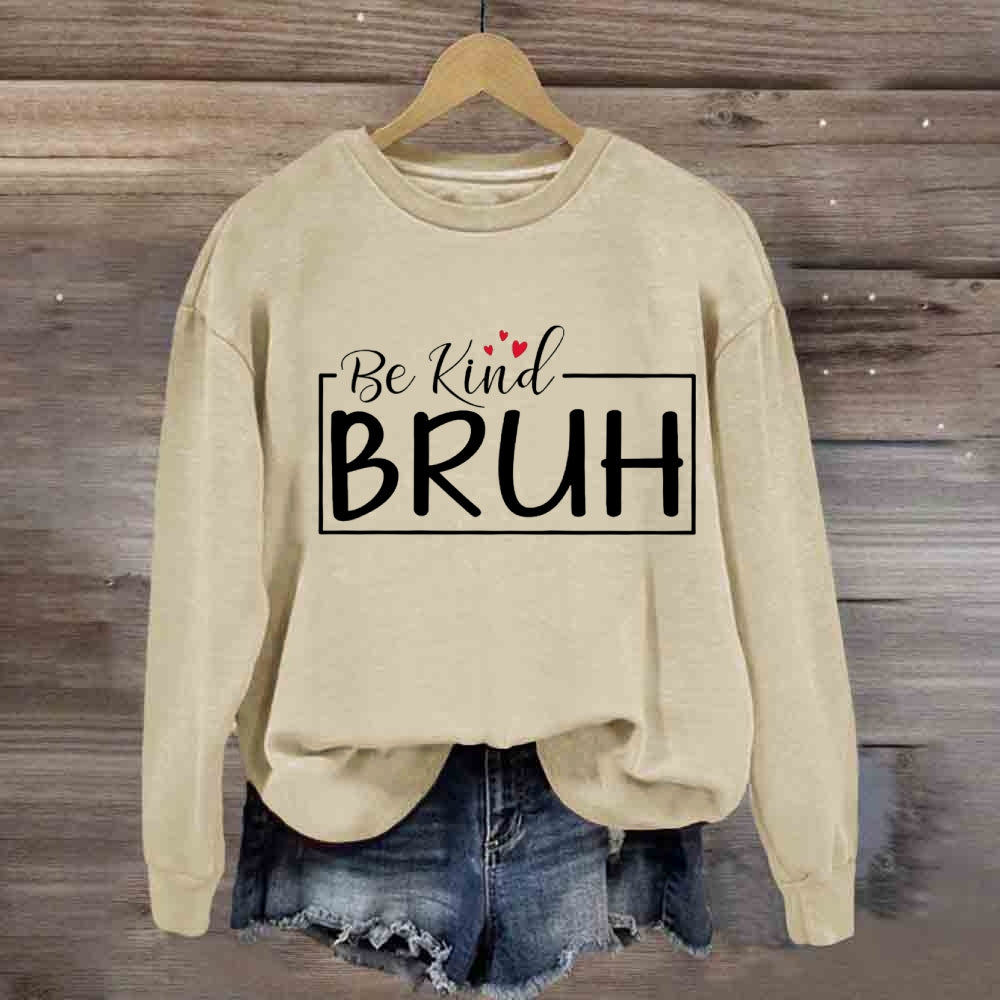 Be Kind Bruh Heart Sweatshirt