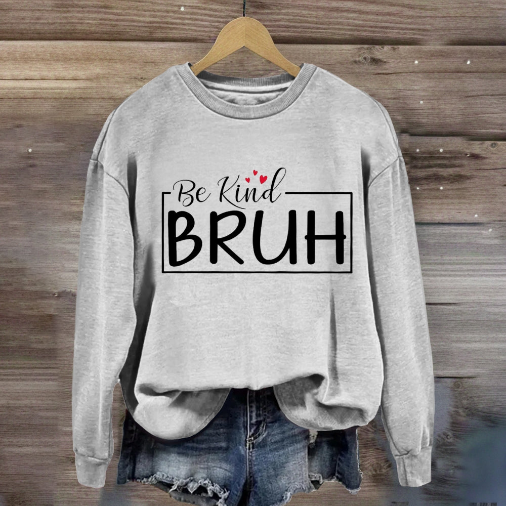 Be Kind Bruh Heart Sweatshirt