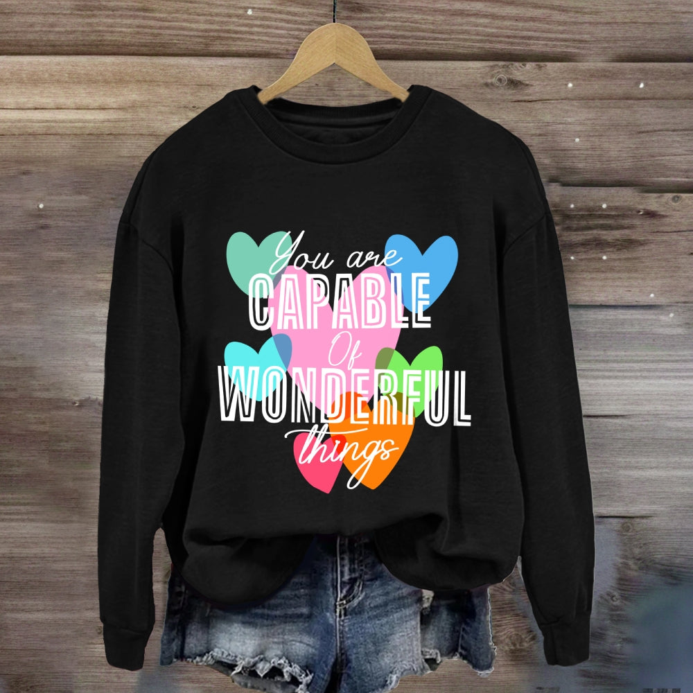 You're Capable Of Wonderful Things Sweatshirt