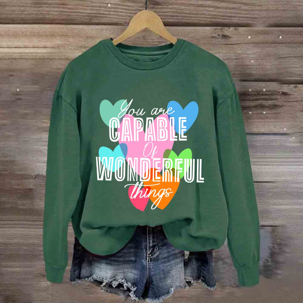 You're Capable Of Wonderful Things Sweatshirt