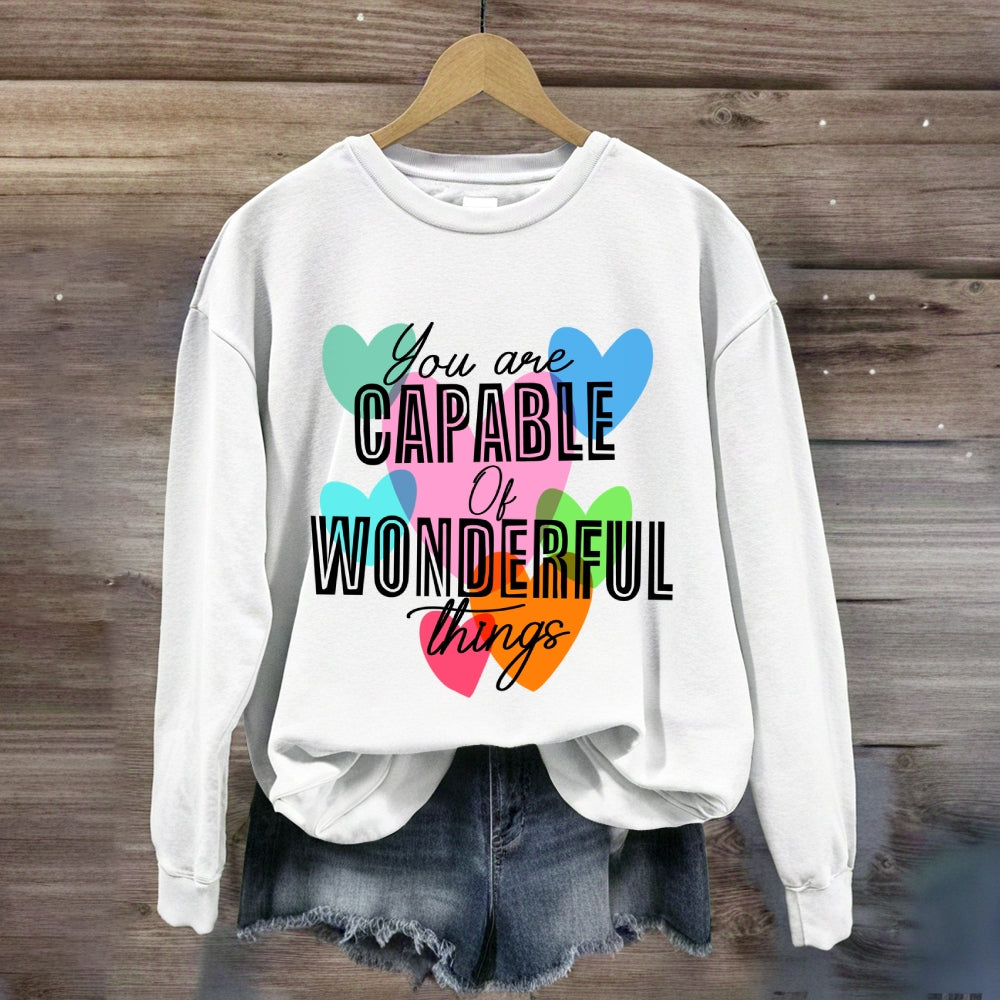 You're Capable Of Wonderful Things Sweatshirt