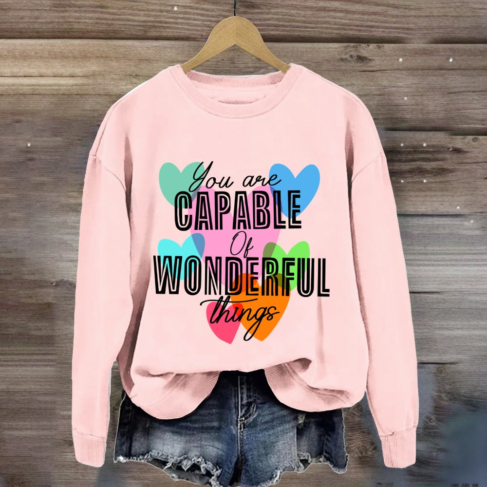 You're Capable Of Wonderful Things Sweatshirt