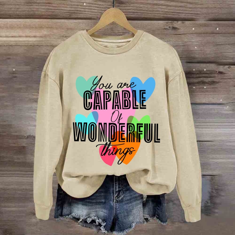 You're Capable Of Wonderful Things Sweatshirt