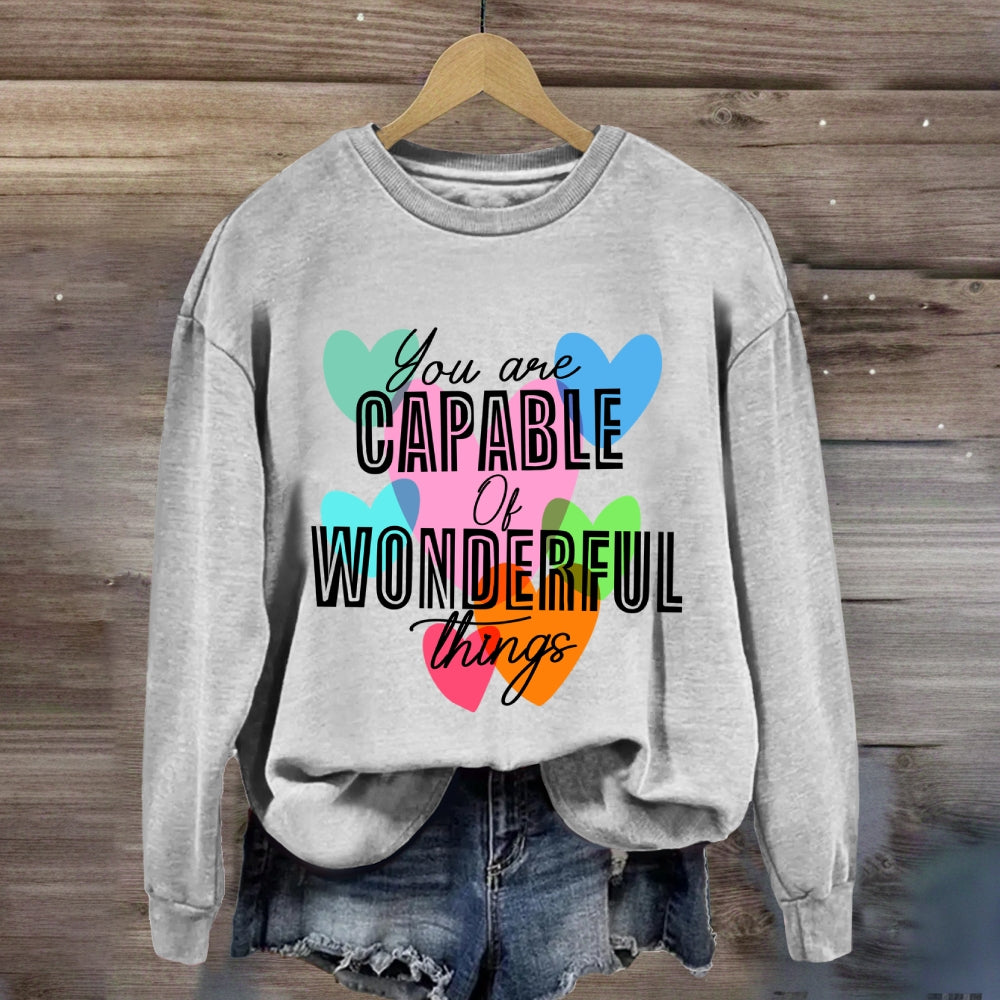 You're Capable Of Wonderful Things Sweatshirt