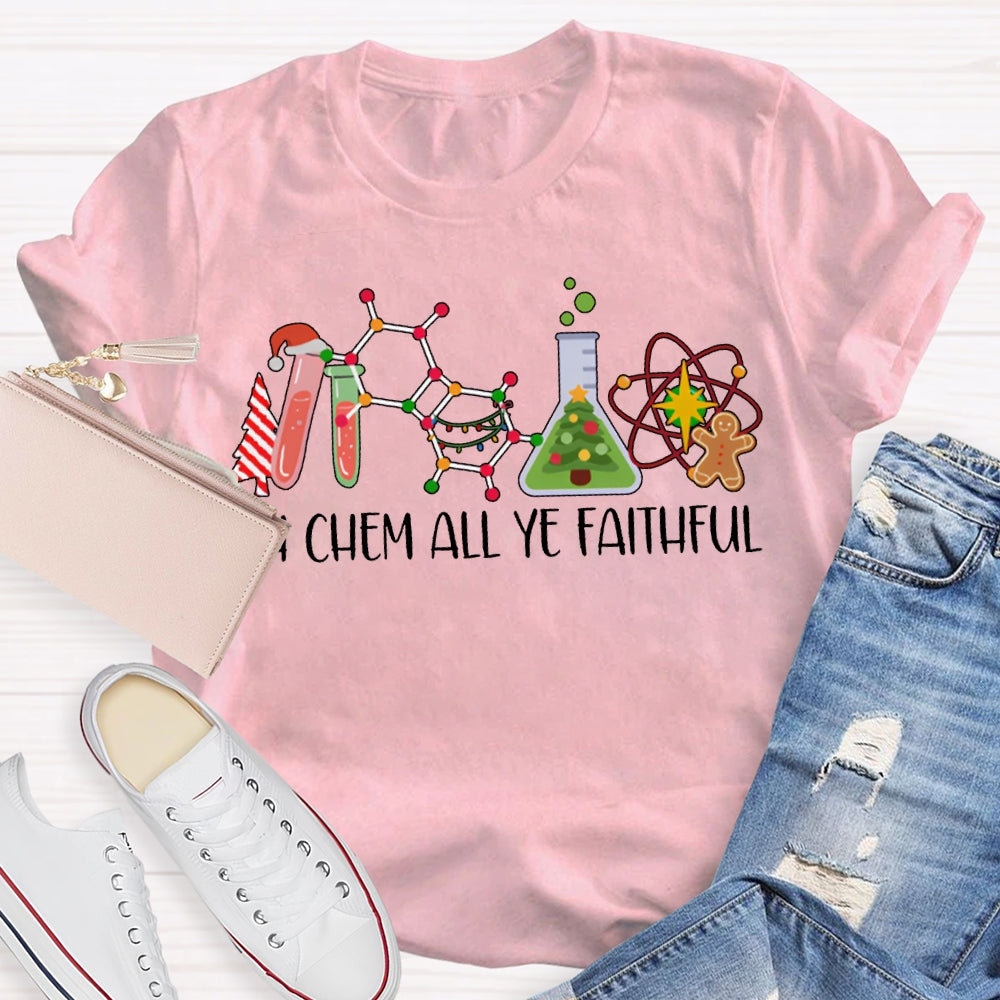 Oh Chem All Ye Faithful Christmas Science Teacher T-shirt