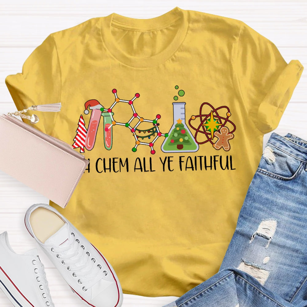 Oh Chem All Ye Faithful Christmas Science Teacher T-shirt