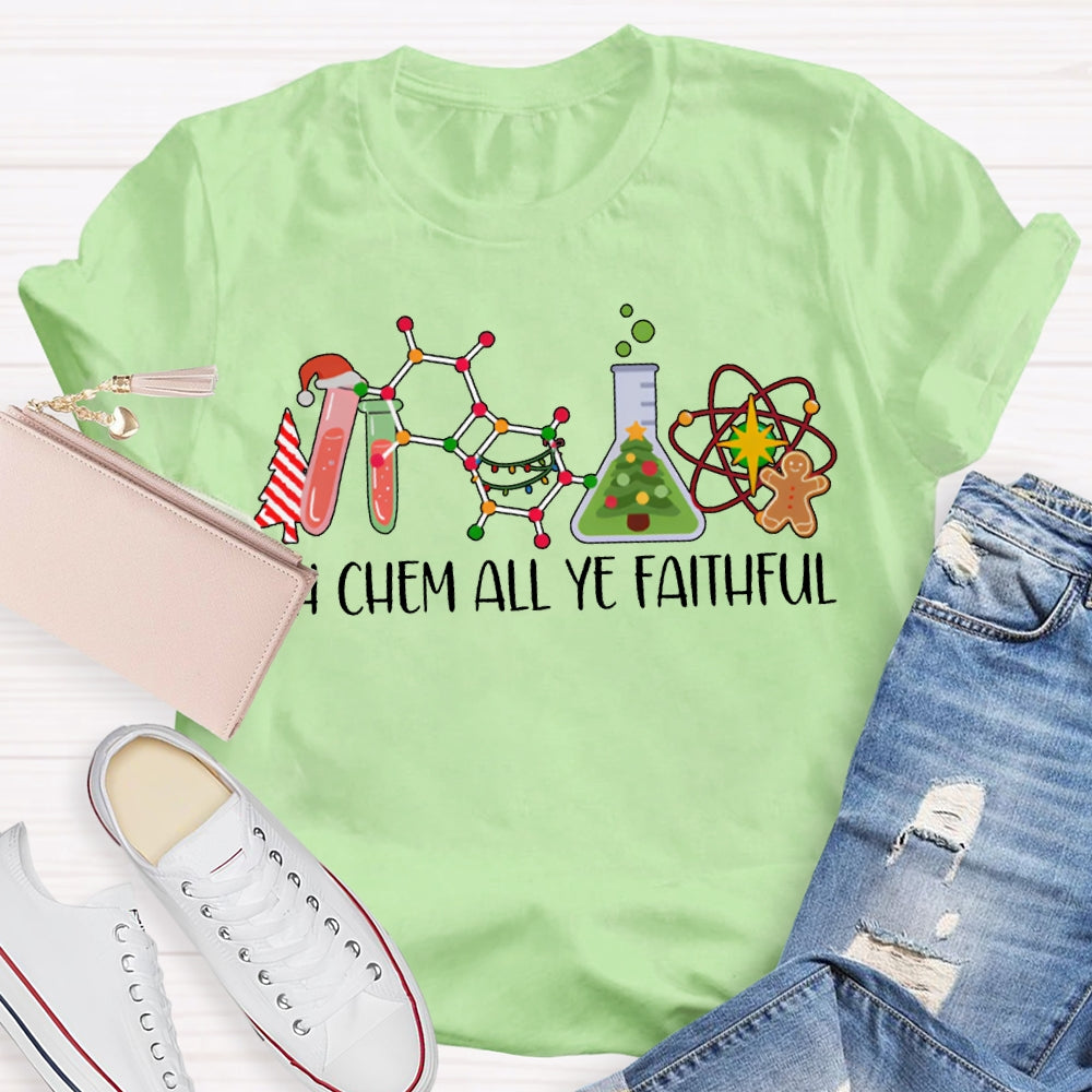 Oh Chem All Ye Faithful Christmas Science Teacher T-shirt