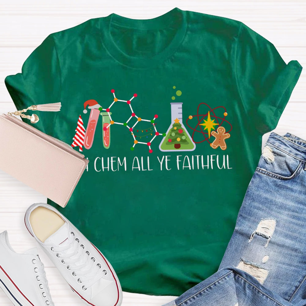 Oh Chem All Ye Faithful Christmas Science Teacher T-shirt