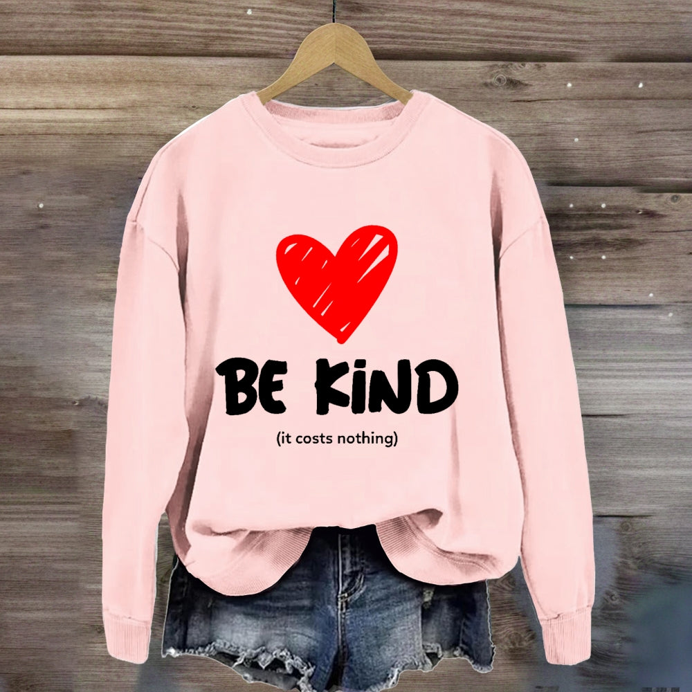 Be Kind It Costs Nothing Sweatshirt
