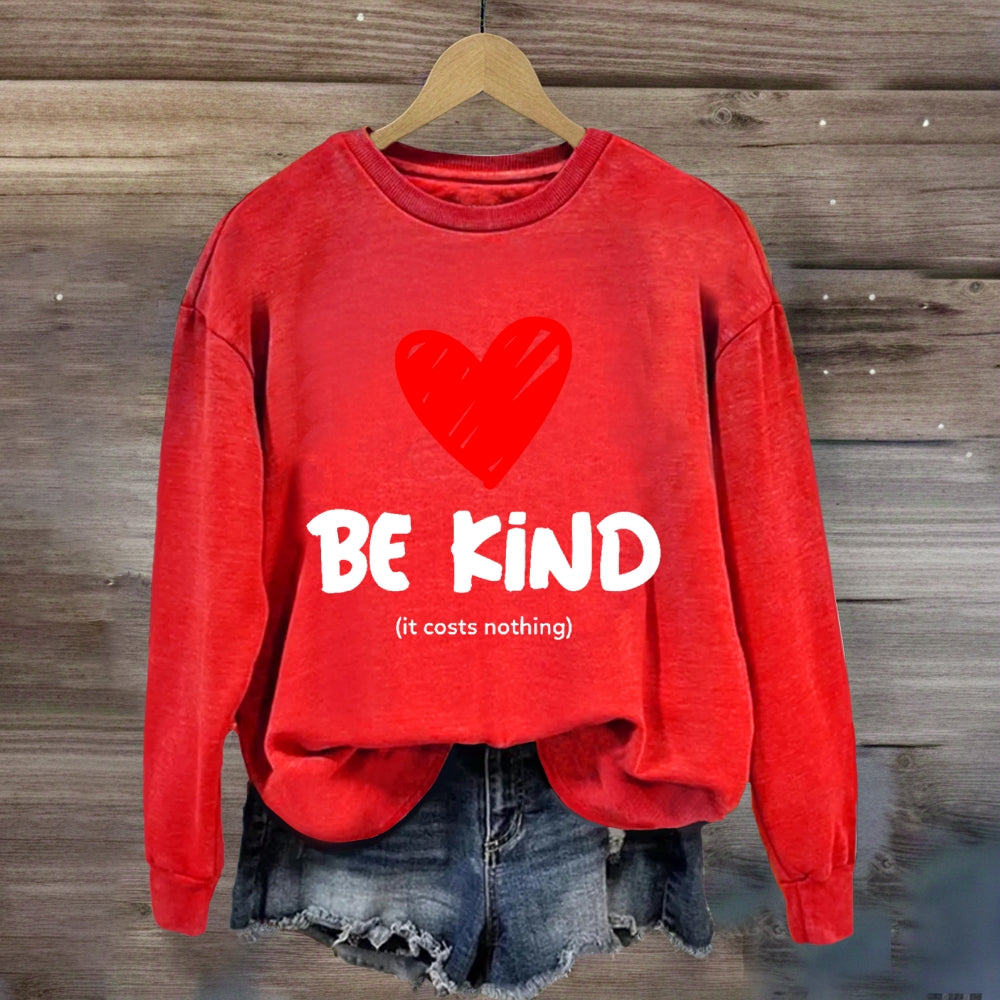 Be Kind It Costs Nothing Sweatshirt