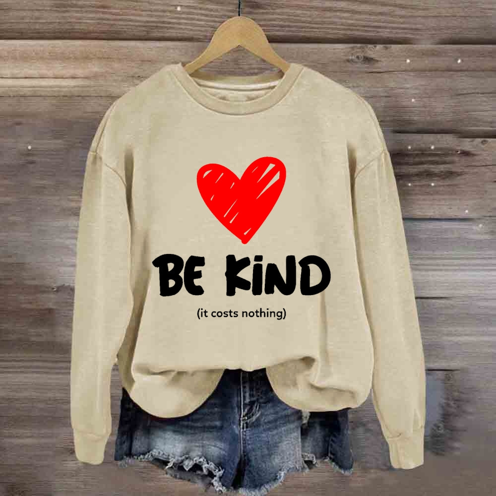 Be Kind It Costs Nothing Sweatshirt