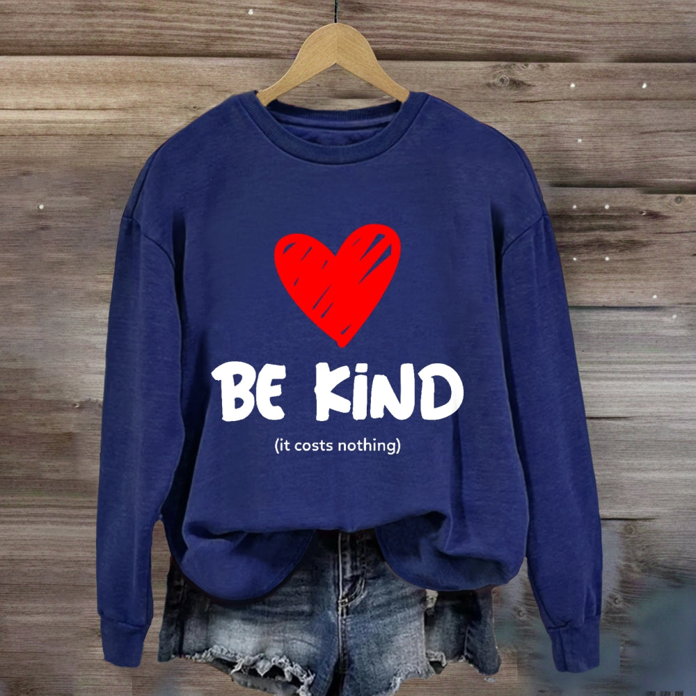 Be Kind It Costs Nothing Sweatshirt