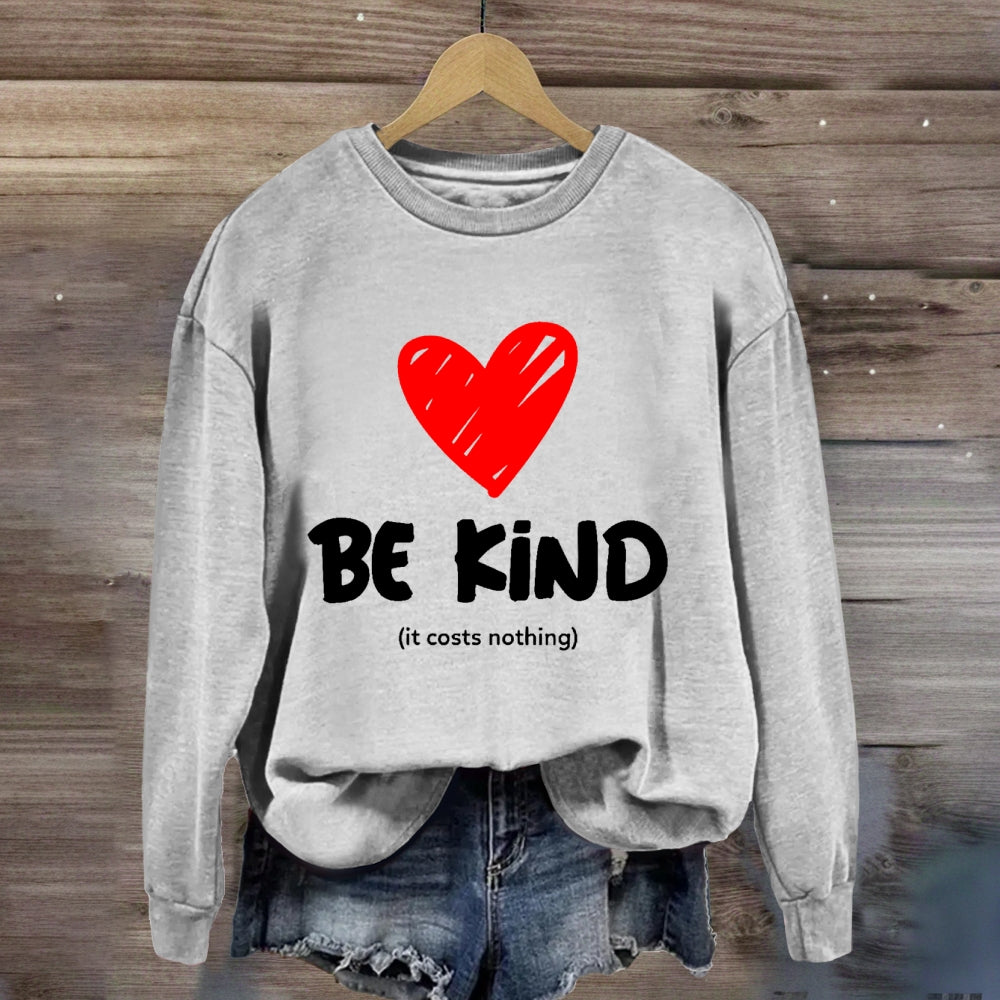Be Kind It Costs Nothing Sweatshirt
